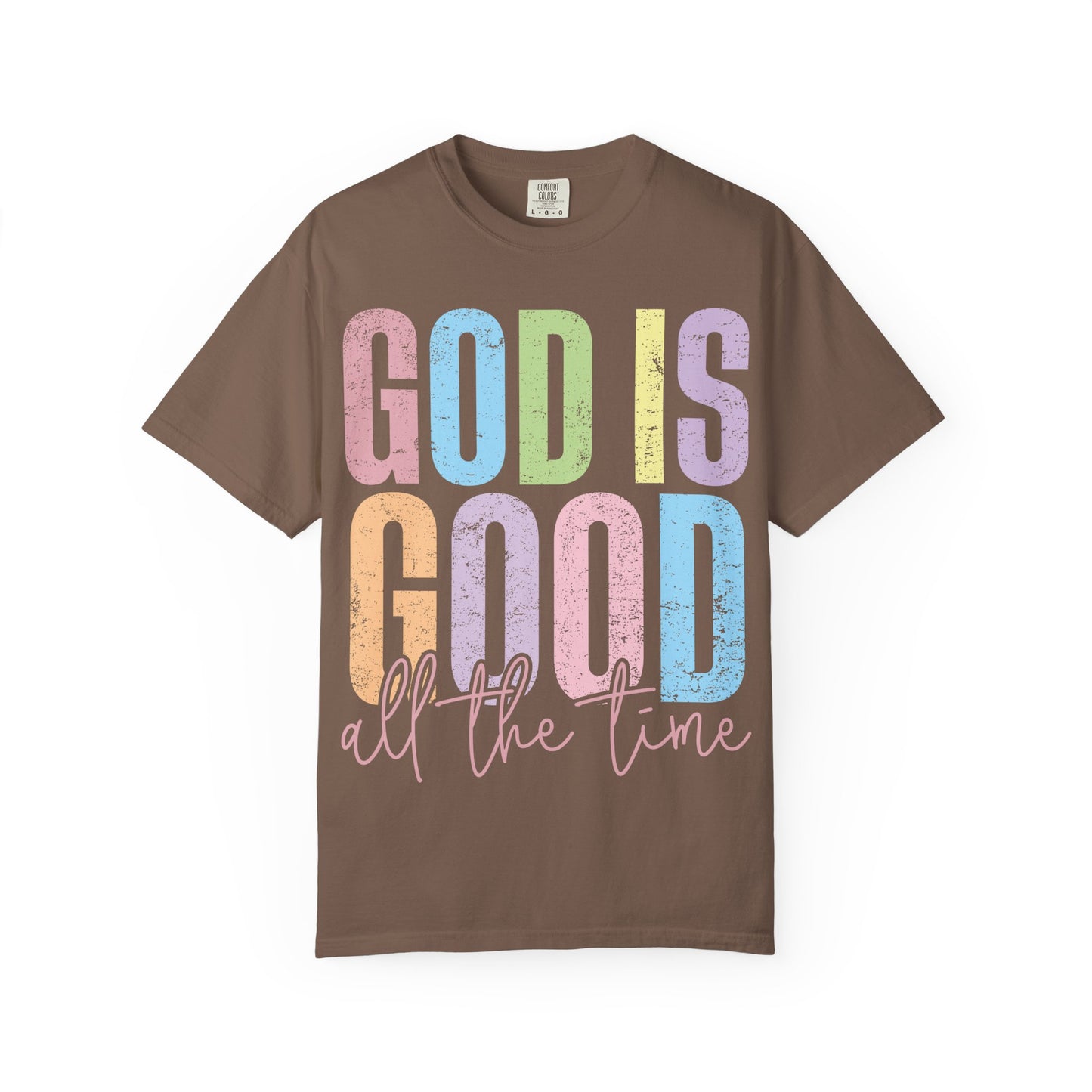 Colorful Inspirational T-Shirt | God Is Good All the Time Tee, Faith Shirt, Religious Apparel, Gift for Believers, Church Outfits