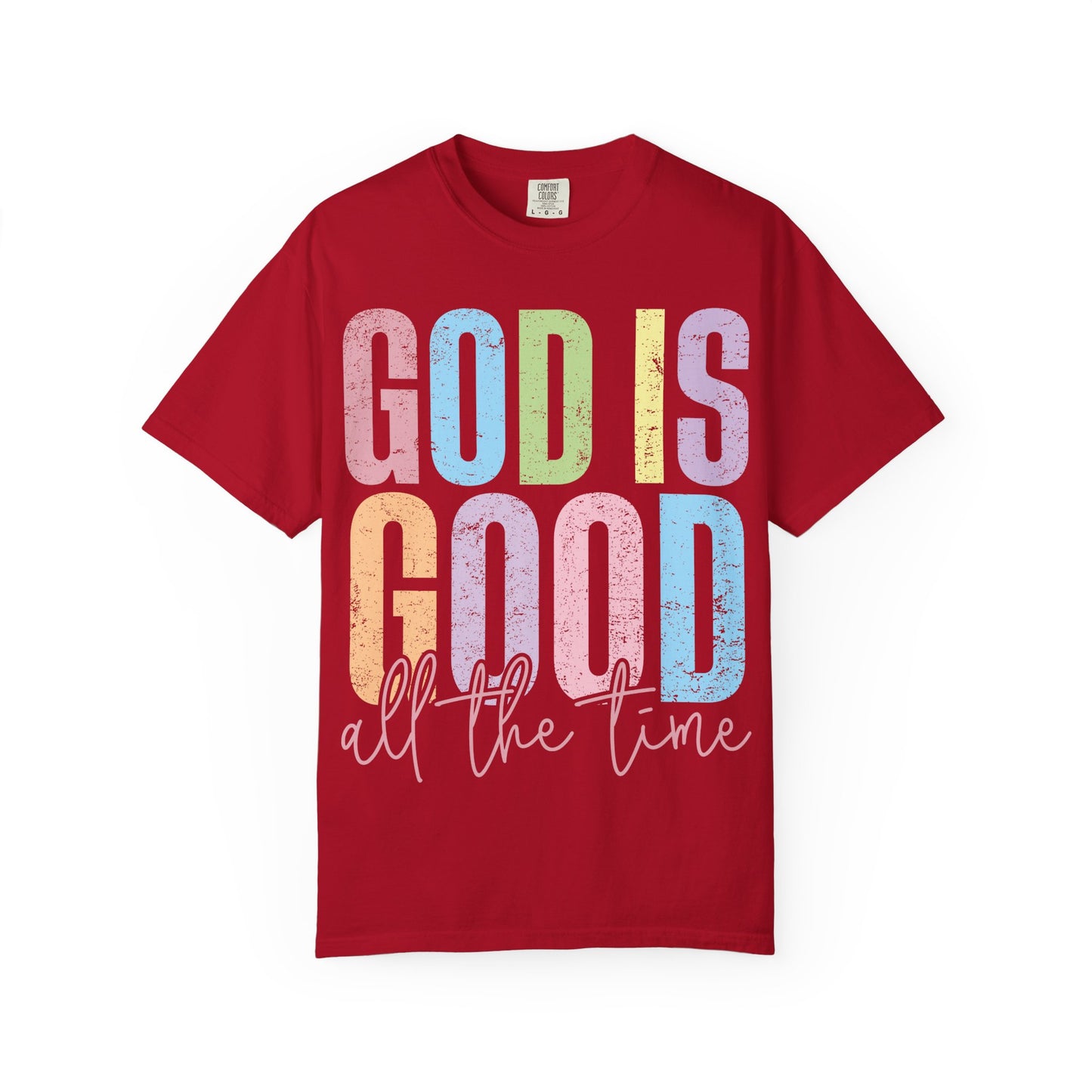 Colorful Inspirational T-Shirt | God Is Good All the Time Tee, Faith Shirt, Religious Apparel, Gift for Believers, Church Outfits