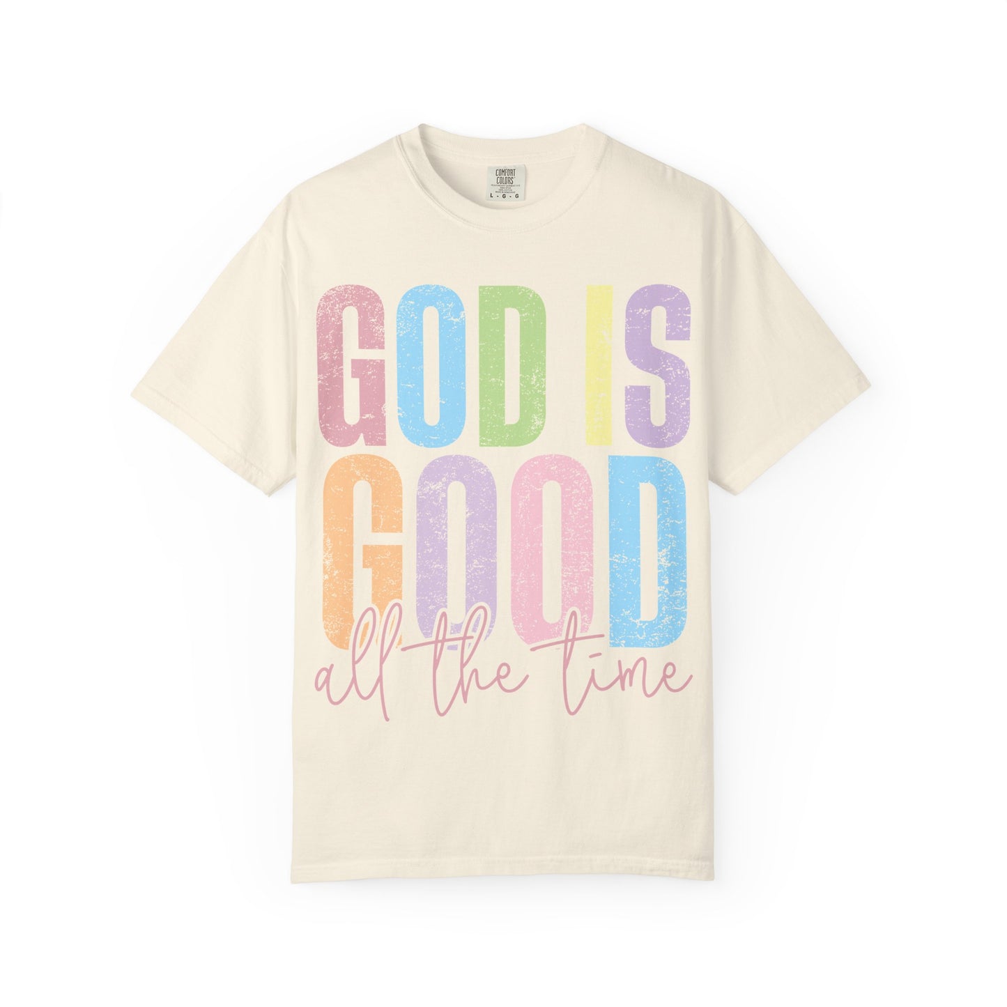 Colorful Inspirational T-Shirt | God Is Good All the Time Tee, Faith Shirt, Religious Apparel, Gift for Believers, Church Outfits
