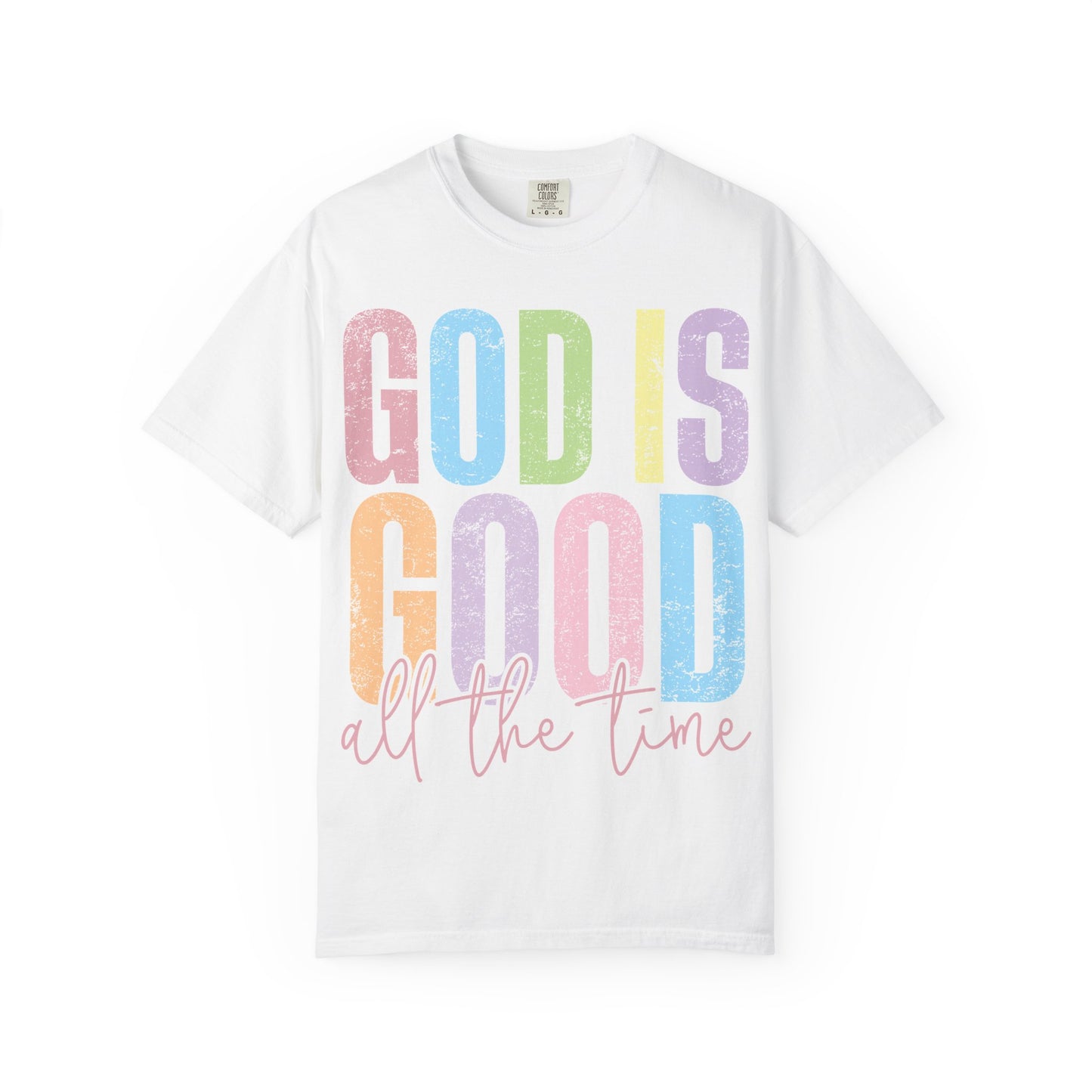 Colorful Inspirational T-Shirt | God Is Good All the Time Tee, Faith Shirt, Religious Apparel, Gift for Believers, Church Outfits
