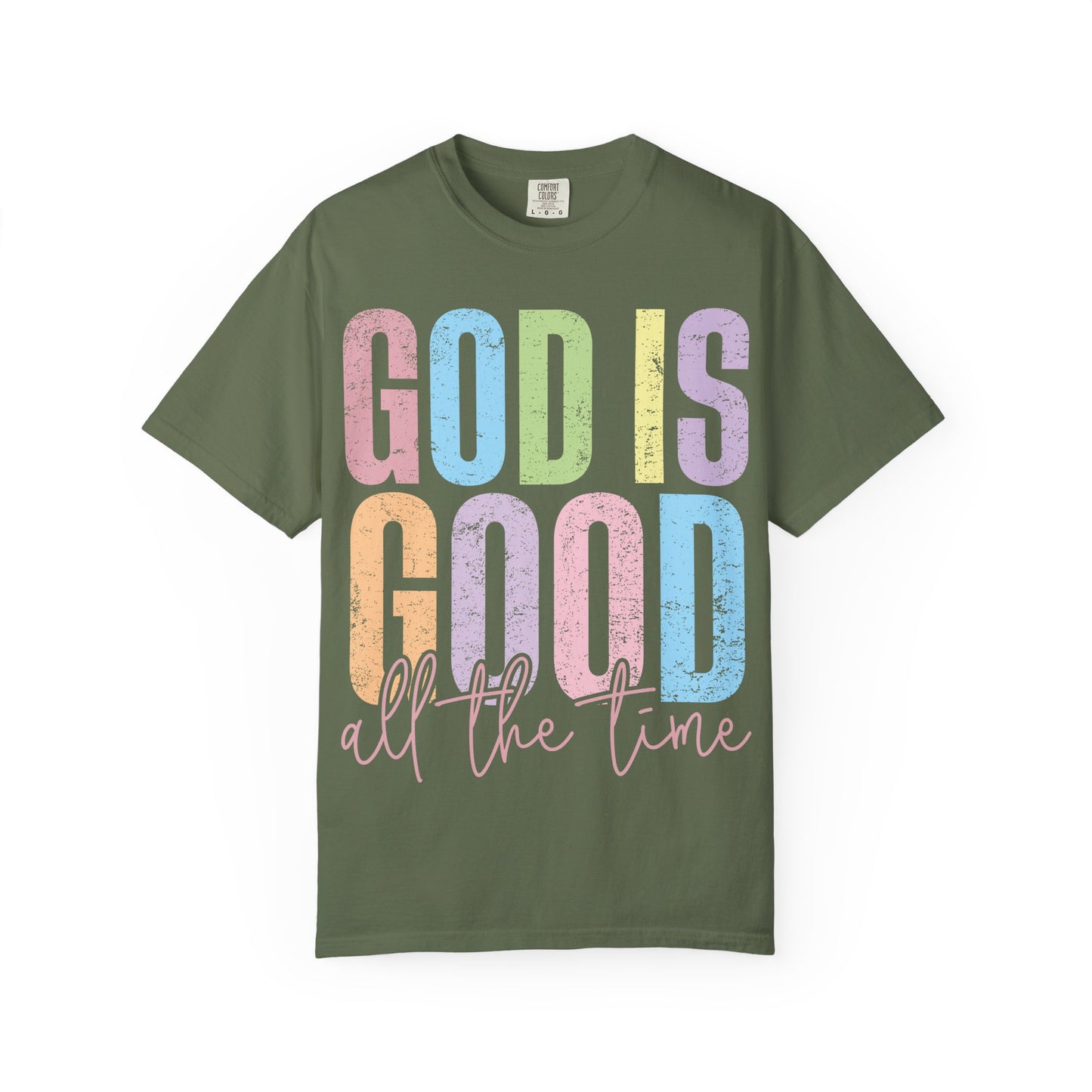 Colorful Inspirational T-Shirt | God Is Good All the Time Tee, Faith Shirt, Religious Apparel, Gift for Believers, Church Outfits